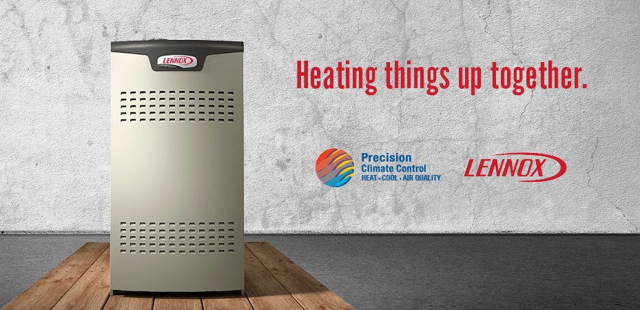 Heating things up together. Precision Climate Control & Lennox